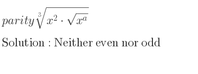 The parity \sqrt[3]{x^2*sqrt(x^a)} is Neither even nor odd
